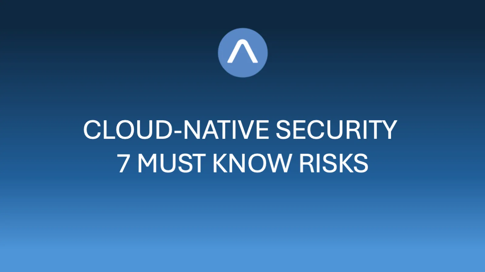 Cover for Protecting Your AWS Cloud-Native Apps from 7 Common Threats